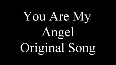 lyrics you're my angel|you're my angel you the only sunshine life.